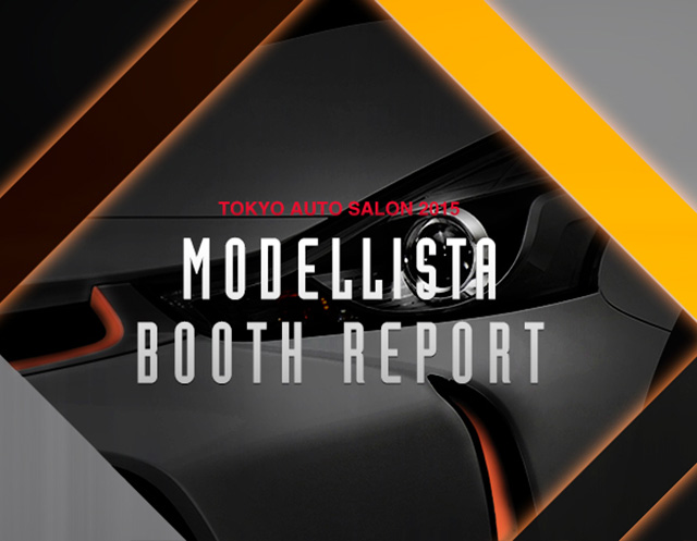TOKYO AUTO SALON2015 MODELLISTA BOOTH REPORT